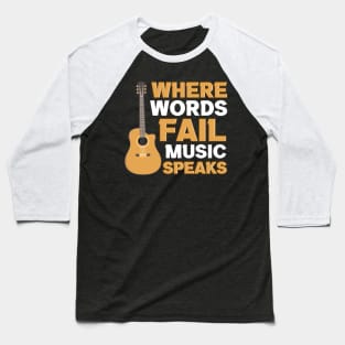 Where words fail music guitar speaks Baseball T-Shirt